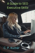 Cover: A Guide to SEO Executive Skills - C. P. Kumar