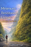 Cover: Minimum Resistance Living - a lifestyle that heals - Vivek Kumar Singh