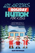 Cover: Hilarious Holiday Humor for Kids - Alex Reynolds