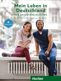 Abbildung von: Mein Leben in Deutschland Der Orientierungskurs - Hueber Verlag