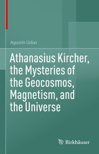 Abbildung von: Athanasius Kircher, the Mysteries of the Geocosmos, Magnetism, and the Universe - Birkhäuser