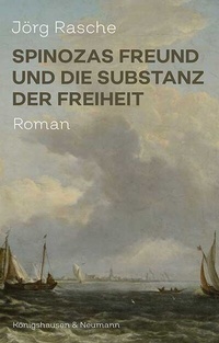 Abbildung von: Spinozas Freund und die Substanz der Freiheit - Königshausen & Neumann