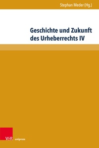 Abbildung von: Geschichte und Zukunft des Urheberrechts IV - Brill Deutschland