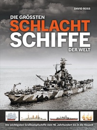 Abbildung von: Die größten Schlachtschiffe der Welt - Wieland Verlag