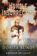 Cover: Humble Insurrection (Armour of Light Series, #4) - Donita Bundy