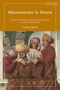 Abbildung von: Missionaries in Persia - I.B. Tauris