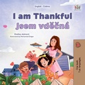 Cover: I am Thankful Jsem vdecn&aacute; (English Czech Bilingual Collection) - KidKiddos Books Ltd.