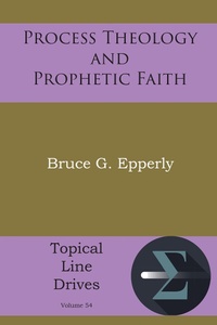 Enlarge image Cover: Process Theology and Prophetic Faith - Energion Publications