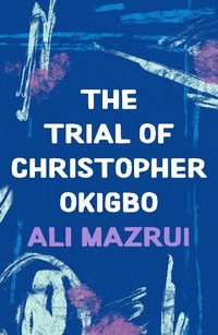 Abbildung von: The Trial of Christopher Okigbo - Head of Zeus --  an AdAstra Book