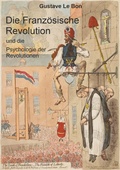 Cover: Die Franz&ouml;sische Revolution und die Psychologie der Revolutionen - tredition
