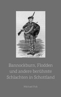 Cover: Bannockburn, Flodden und andere ber&uuml;hmte Schlachten in Schottland - neobooks