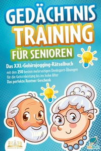 Abbildung von: Gedächtnistraining für Senioren: Das XXL-Gehirnjogging-Rätselbuch mit den 250 besten mehrseitigen Denksport-Übungen für die Gehirnleistung bis ins hohe Alter - Das perfekte Rentner Geschenk - Bu¨romu¨sli