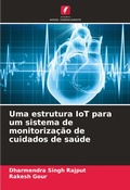Cover: Uma estrutura IoT para um sistema de monitorizacao de cuidados de saude - Edicoes Nosso Conhecimento