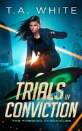 Cover: Trials of Conviction (The Firebird Chronicles, #5) - T.A. White