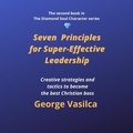 Cover: Seven Principles for Super-Effective Leadership (The Diamond Soul Character Series, #2) - GEORGE VASILCA