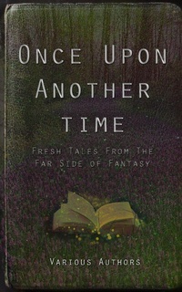 Enlarge image Cover: Once Upon Another Time: Fresh Tales From the Far Side of Fantasy - J. Moody