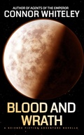 Cover: Blood And Wrath: A Science Fiction Adventure Novella (Agents of The Emperor Science Fiction Stories, #10) - Cgd Publishing
