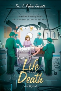 Enlarge image Cover: Progressing from Life Through Death and Beyond - WestBow Press