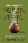 Cover: The Book of Yerba Mate - Princeton University Press