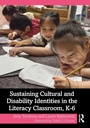 Cover: Sustaining Cultural and Disability Identities in the Literacy Classroom, K-6 - Routledge
