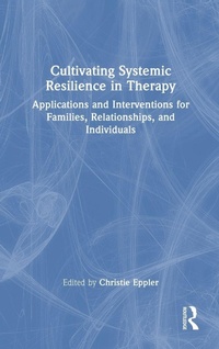 Bild vergrößern Bild: Cultivating Systemic Resilience in Therapy - Routledge