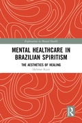 Cover: Mental Healthcare in Brazilian Spiritism: The Aesthetics of Healing - Routledge