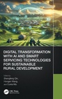 Cover: Digital Transformation with AI and Smart Servicing Technologies for Sustainable Rural Development - CRC Press