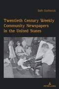 Cover: Twentieth Century Weekly Community Newspapers in the United States - Peter Lang Verlag