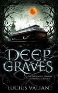 Cover: Deep Graves (Thornhill Vampire Chronicles, #2) - Lucius Valiant