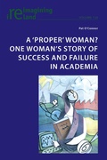 Cover: A 'proper' woman? One woman's story of success and failure in academia - Peter Lang Verlag