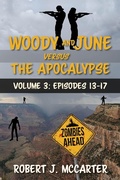 Cover: Woody and June versus the Apocalypse: Volume 3 (Episodes 13-17) - Little Hummingbird Publishing