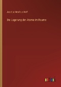 Cover: Die Lagerung der Atome im Raume - Outlook Verlag