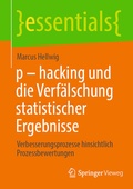 Cover: p - hacking und die Verf&auml;lschung statistischer Ergebnisse - Springer Vieweg
