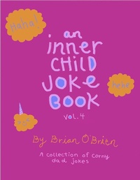 Enlarge image Cover: +An Inner Child Joke Book, Volume 4 (Inner Child Joke Books, #4) - Brian O'Brien