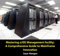Cover: Mastering z/OS Management Facility: A Comprehensive Guide to Mainframe Innovation (Mainframes) - Isaac Nangan