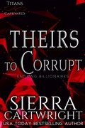 Cover: Theirs to Corrupt (Titans Captivated, #5) - Sierra Cartwright