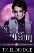 Cover: Fate or Destiny (The Supernatural Intelligence Network, #5) - Graffridge Publishing