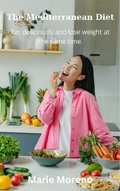 Cover: The Mediterranean Diet, Eat Deliciously and Lose Weight at the Same Time - Rene Schilling