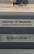 Cover: Matter of Seconds (The Backup Superhero Series, #5) - Kayla Hicks