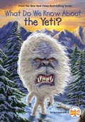 Cover: What Do We Know About the Yeti? - Penguin Workshop