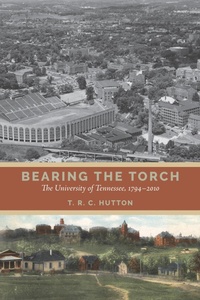 Enlarge image Cover: Bearing the Torch - University of Tennessee Press
