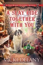 Cover: A Slay Ride Together With You - Crooked Lane Books