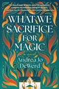 Cover: What We Sacrifice for Magic - Alcove Press