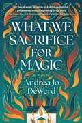 Cover: What We Sacrifice for Magic - Crooked Lane Books