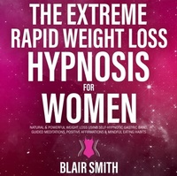 Abbildung von: Extreme Rapid Weight Loss Hypnosis For Women - Distributed By Ingram Spark