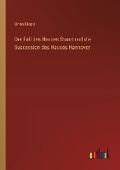 Cover: Der Fall des Hauses Stuart und die Succession des Hauses Hannover - Outlook Verlag