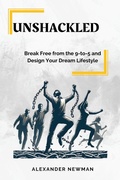 Cover: Unshackled: Break Free from the 9-to-5 and Design Your Dream Lifestyle - AXPA