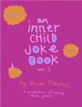 Cover: An Inner Child Joke Book, Volume 3 (Inner Child Joke Books, #3) - Brian O'Brien