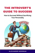 Cover: The Introvert's Guide to Success: How to Succeed Without Sacrificing Your Personality - AXPA