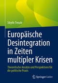 Cover: Europ&auml;ische Desintegration in Zeiten multipler Krisen - Springer Gabler